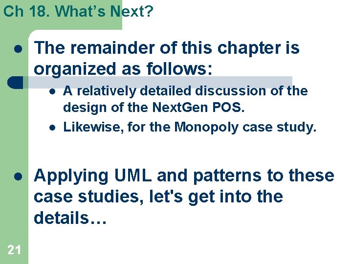 Ch 18. What’s Next? l The remainder of this chapter is organized as follows: Ch 18. What’s Next? l The remainder of this chapter is organized as follows: