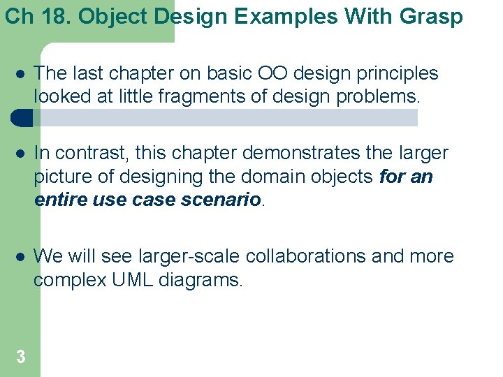 Ch 18. Object Design Examples With Grasp l The last chapter on basic OO Ch 18. Object Design Examples With Grasp l The last chapter on basic OO