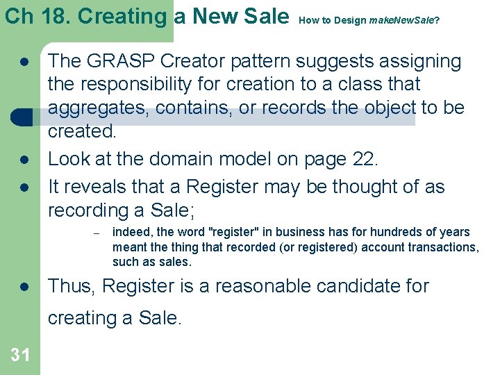 Ch 18. Creating a New Sale l l l The GRASP Creator pattern suggests Ch 18. Creating a New Sale l l l The GRASP Creator pattern suggests