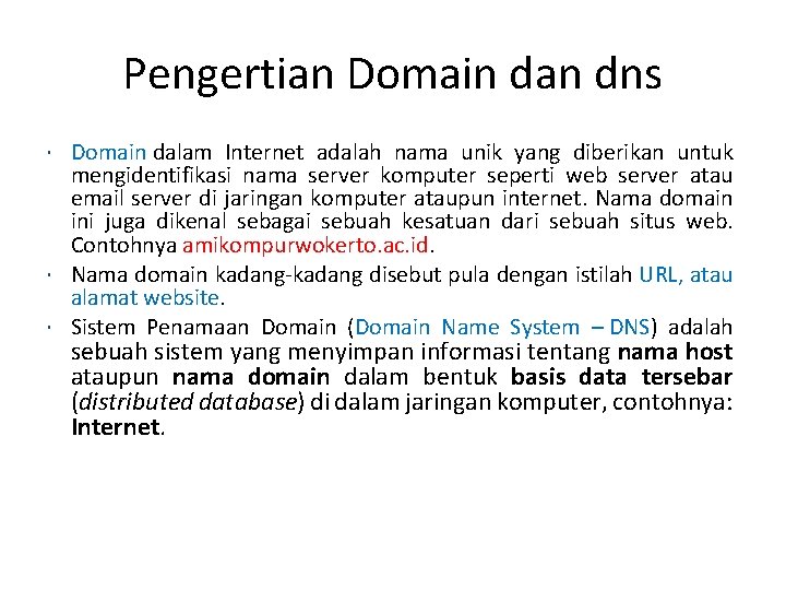 Pengertian Domain dan dns Domain dalam Internet adalah nama unik yang diberikan untuk mengidentifikasi