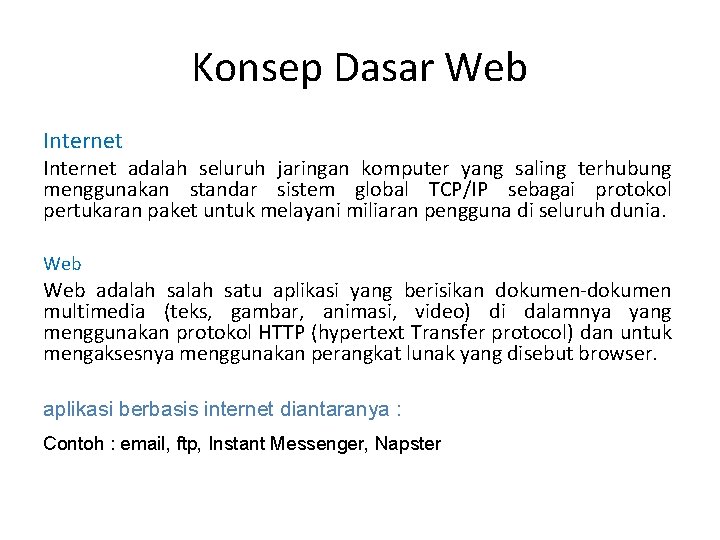 Konsep Dasar Web Internet adalah seluruh jaringan komputer yang saling terhubung menggunakan standar sistem