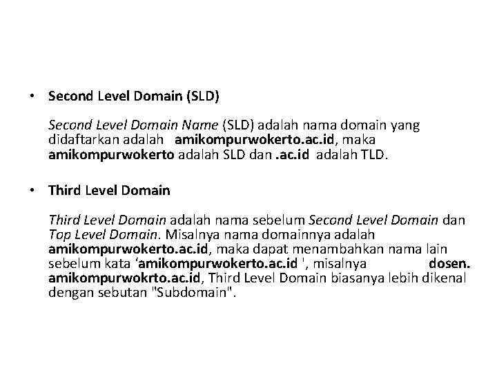  • Second Level Domain (SLD) Second Level Domain Name (SLD) adalah nama domain