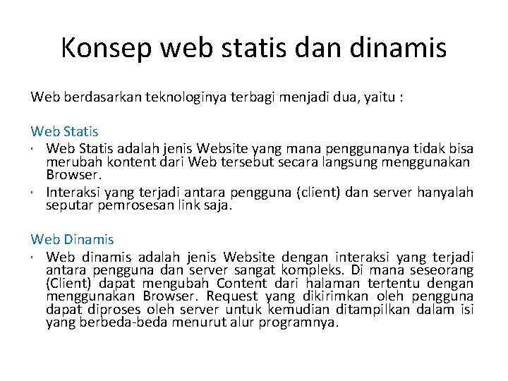 Konsep web statis dan dinamis Web berdasarkan teknologinya terbagi menjadi dua, yaitu : Web