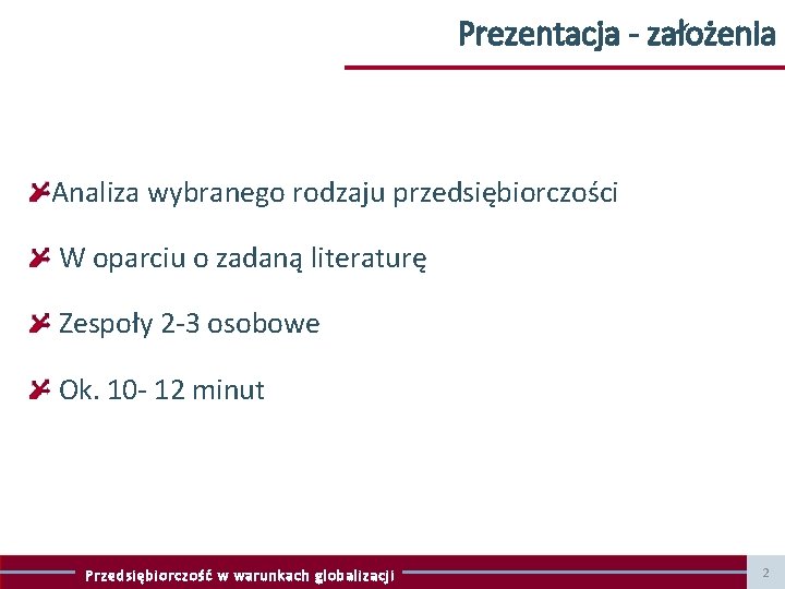 Prezentacja - założenia Analiza wybranego rodzaju przedsiębiorczości W oparciu o zadaną literaturę Zespoły 2