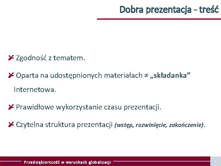 Dobra prezentacja - treść Zgodność z tematem. Oparta na udostępnionych materiałach ≠ „składanka” Internetowa.