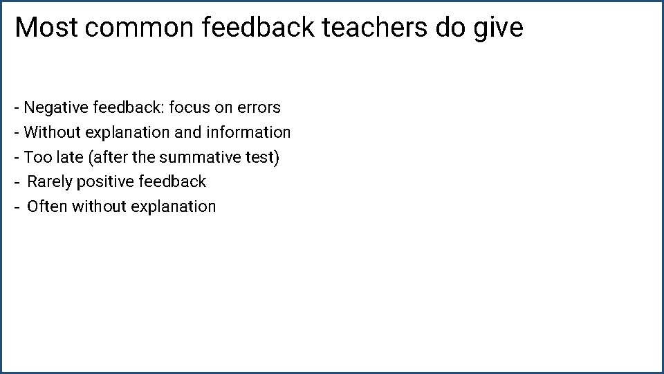 Most common feedback teachers do give - Negative feedback: focus on errors - Without