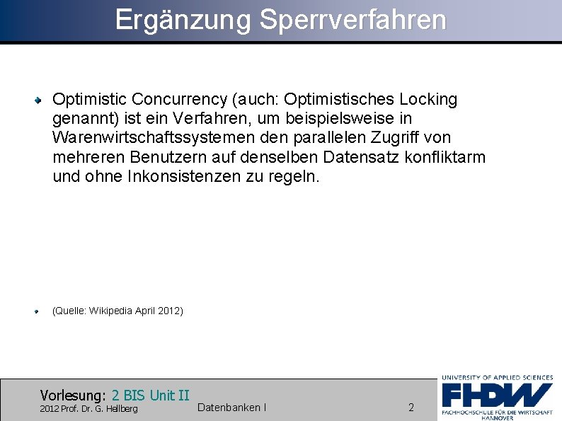 Ergänzung Sperrverfahren Optimistic Concurrency (auch: Optimistisches Locking genannt) ist ein Verfahren, um beispielsweise in