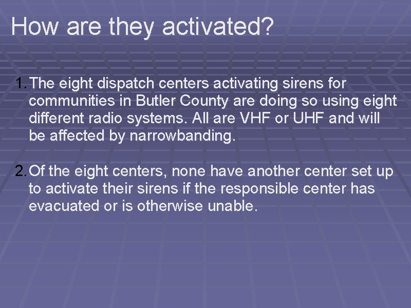 How are they activated? 1. The eight dispatch centers activating sirens for communities in