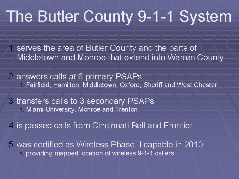 The Butler County 9 -1 -1 System 1. serves the area of Butler County