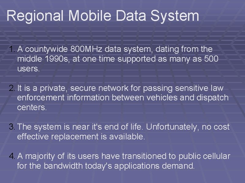 Regional Mobile Data System 1. A countywide 800 MHz data system, dating from the