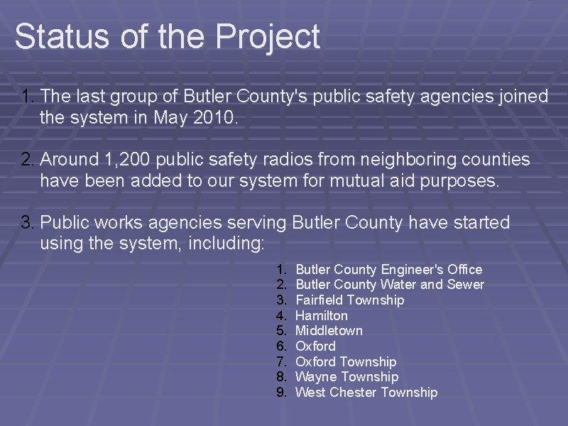 Status of the Project 1. The last group of Butler County's public safety agencies