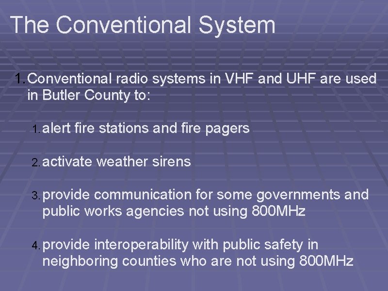 The Conventional System 1. Conventional radio systems in VHF and UHF are used in