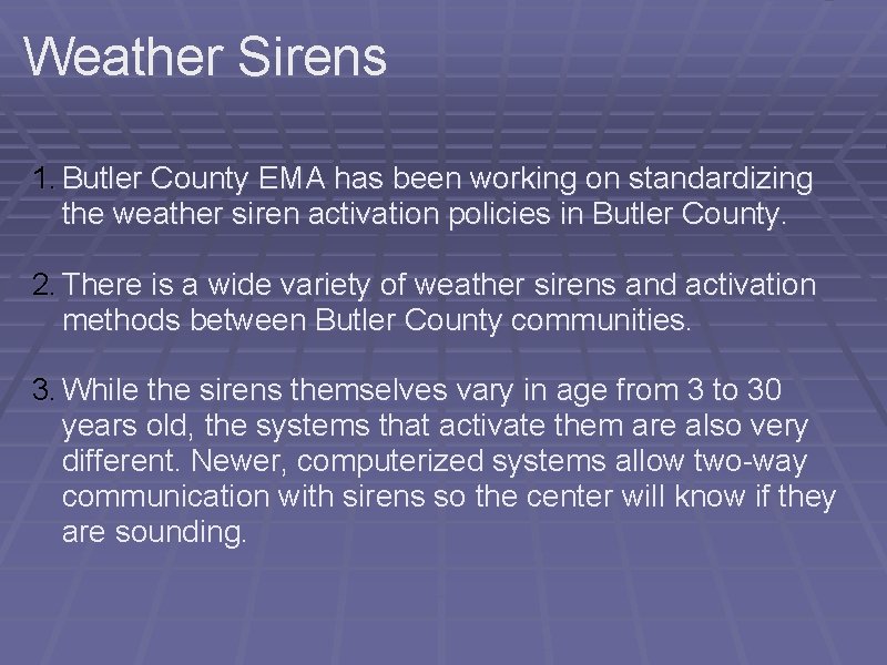 Weather Sirens 1. Butler County EMA has been working on standardizing the weather siren