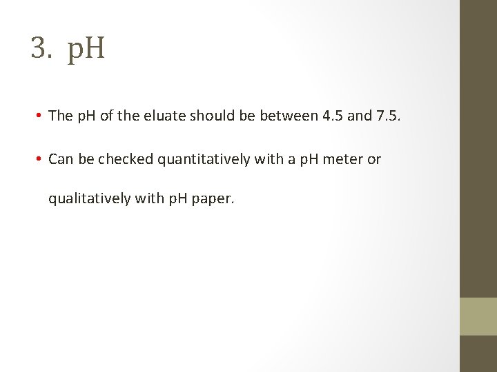3. p. H • The p. H of the eluate should be between 4. 3. p. H • The p. H of the eluate should be between 4.