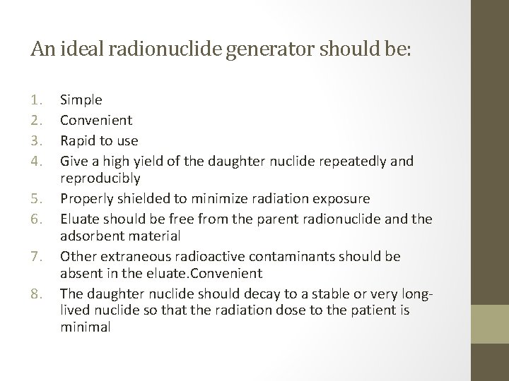 An ideal radionuclide generator should be: 1. 2. 3. 4. 5. 6. 7. 8. An ideal radionuclide generator should be: 1. 2. 3. 4. 5. 6. 7. 8.