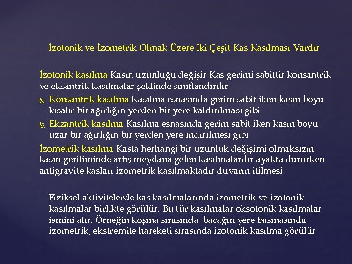 İzotonik ve İzometrik Olmak Üzere İki Çeşit Kasılması Vardır İzotonik kasılma Kasın uzunluğu değişir