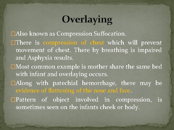 Overlaying �Also known as Compression Suffocation. �There is compression of chest which will prevent