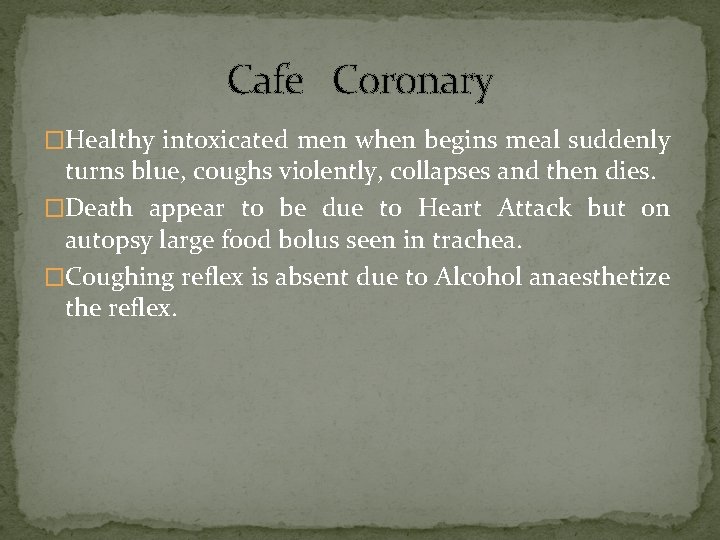 Cafe Coronary �Healthy intoxicated men when begins meal suddenly turns blue, coughs violently, collapses