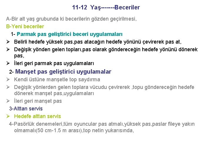 11 -12 Yaş-------Beceriler A-Bir alt yaş grubunda ki becerilerin gözden geçirilmesi, B-Yeni beceriler 1