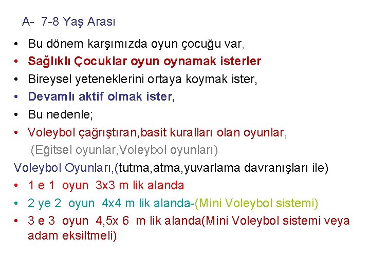 A- 7 -8 Yaş Arası • • • Bu dönem karşımızda oyun çocuğu var,