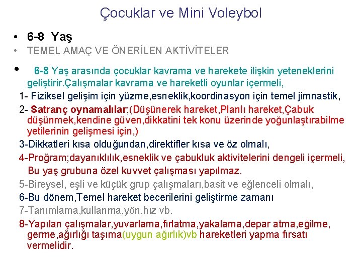 Çocuklar ve Mini Voleybol • 6 -8 Yaş • TEMEL AMAÇ VE ÖNERİLEN AKTİVİTELER