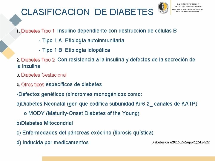 CLASIFICACION DE DIABETES 1. Diabetes Tipo 1 Insulino dependiente con destrucción de células B