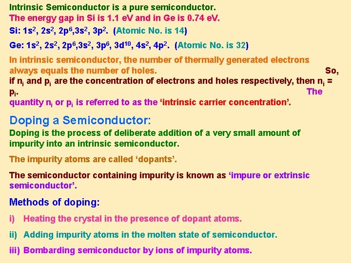 Intrinsic Semiconductor is a pure semiconductor. The energy gap in Si is 1. 1