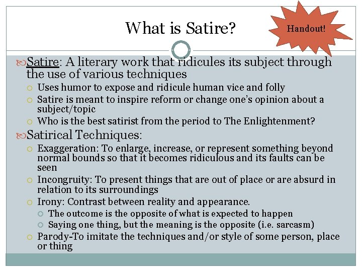 What is Satire? Handout! Satire: A literary work that ridicules its subject through the