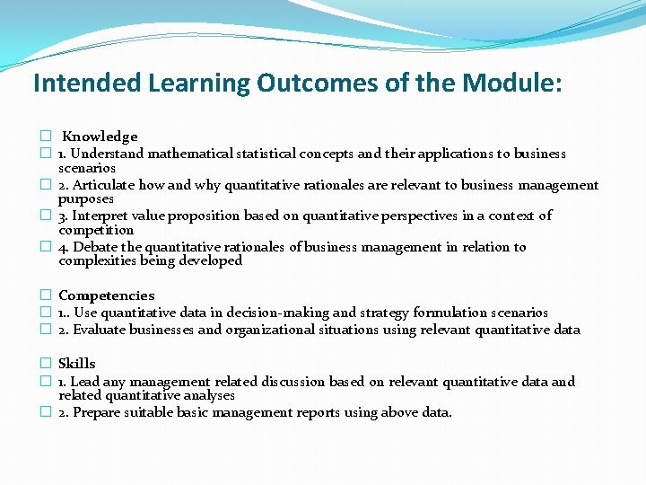 Intended Learning Outcomes of the Module: � Knowledge � 1. Understand mathematical statistical concepts