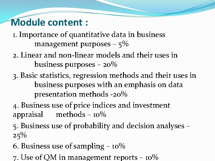 Module content : 1. Importance of quantitative data in business management purposes – 5%