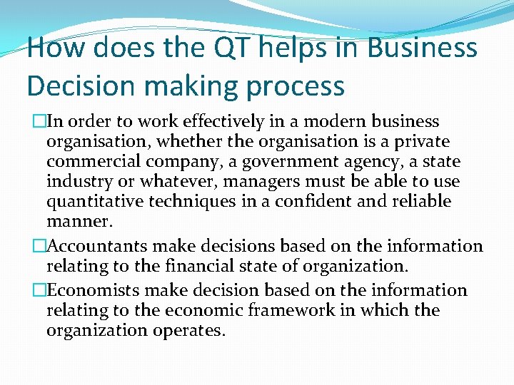 How does the QT helps in Business Decision making process �In order to work