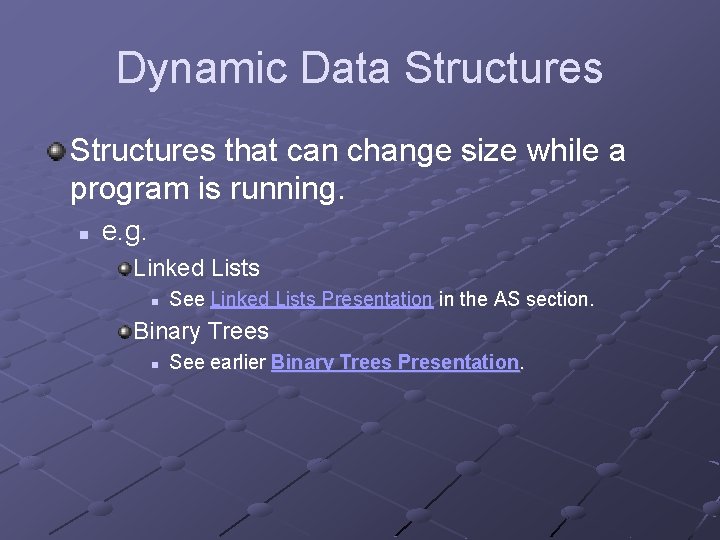 Dynamic Data Structures that can change size while a program is running. n e. Dynamic Data Structures that can change size while a program is running. n e.