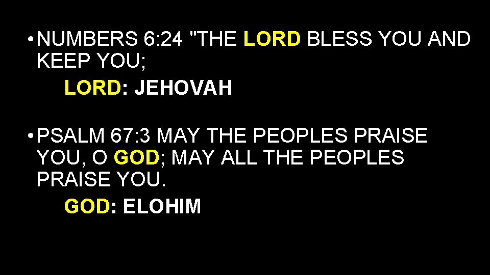  • NUMBERS 6: 24 "THE LORD BLESS YOU AND KEEP YOU; LORD: JEHOVAH