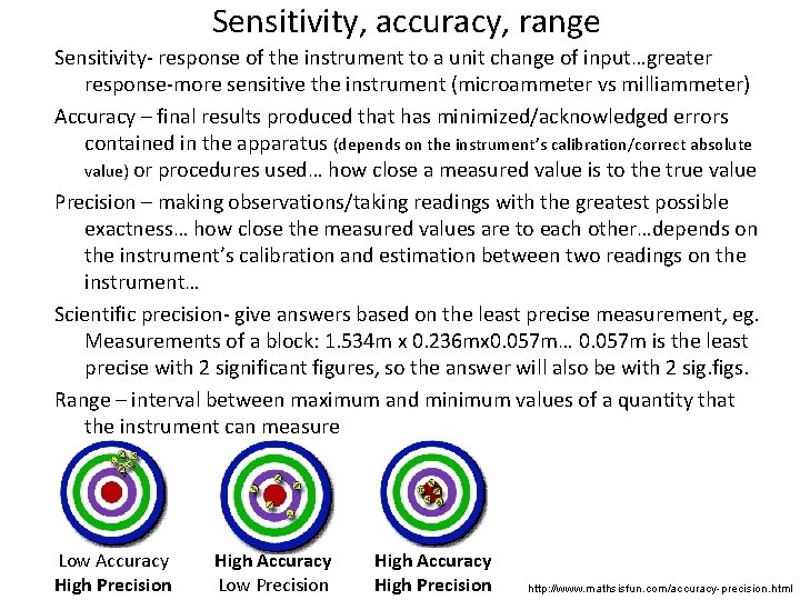 Sensitivity, accuracy, range Sensitivity- response of the instrument to a unit change of input…greater