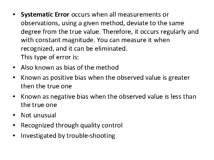 • Systematic Error occurs when all measurements or observations, using a given method, • Systematic Error occurs when all measurements or observations, using a given method,
