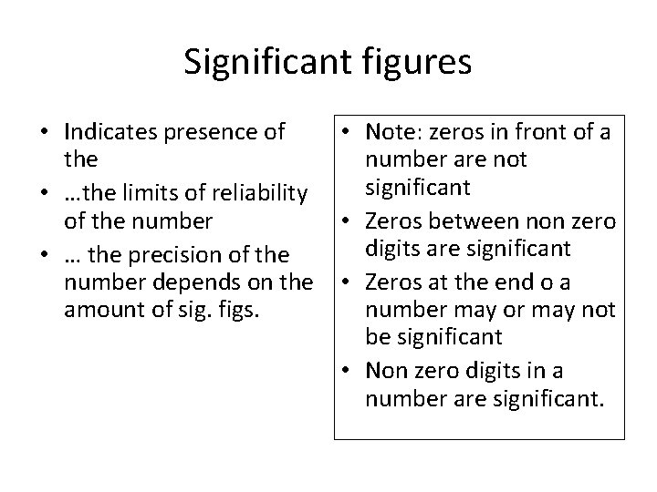 Significant figures • Indicates presence of the • …the limits of reliability of the