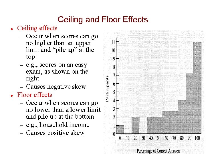 Ceiling and Floor Effects Ceiling effects Occur when scores can go no higher than