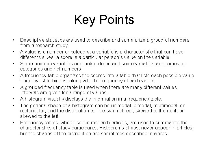 Key Points • • Descriptive statistics are used to describe and summarize a group
