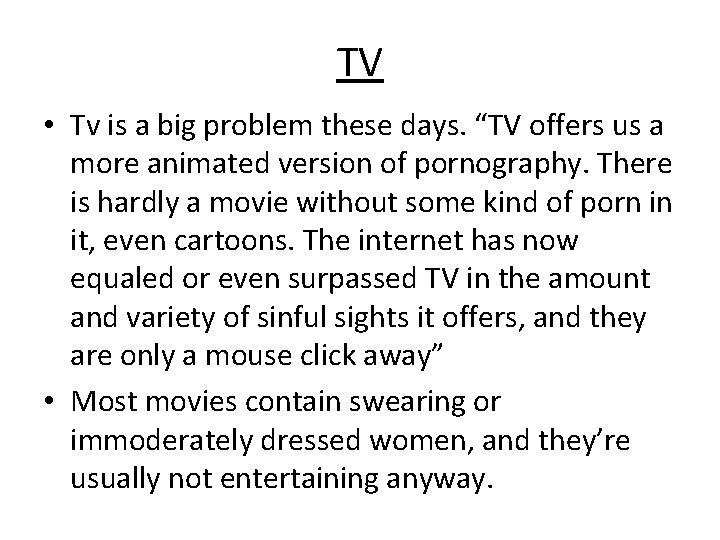 TV • Tv is a big problem these days. “TV offers us a more