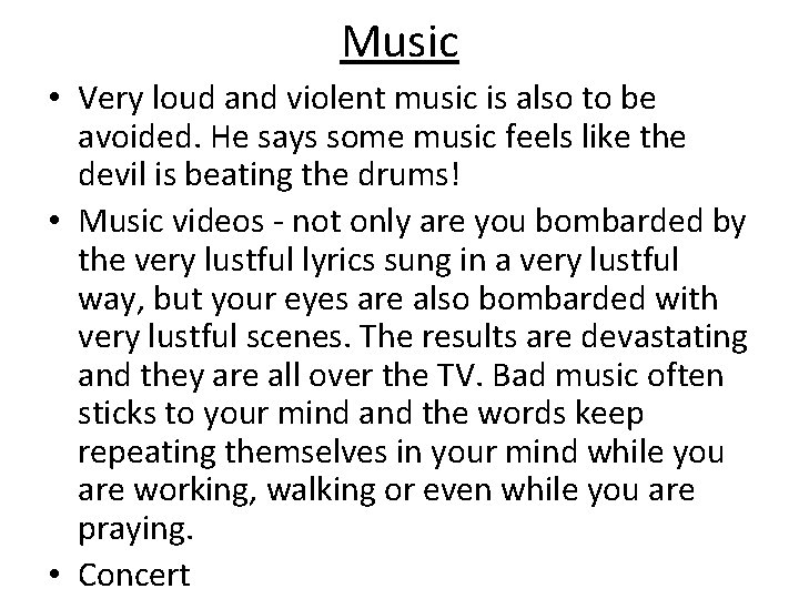 Music • Very loud and violent music is also to be avoided. He says
