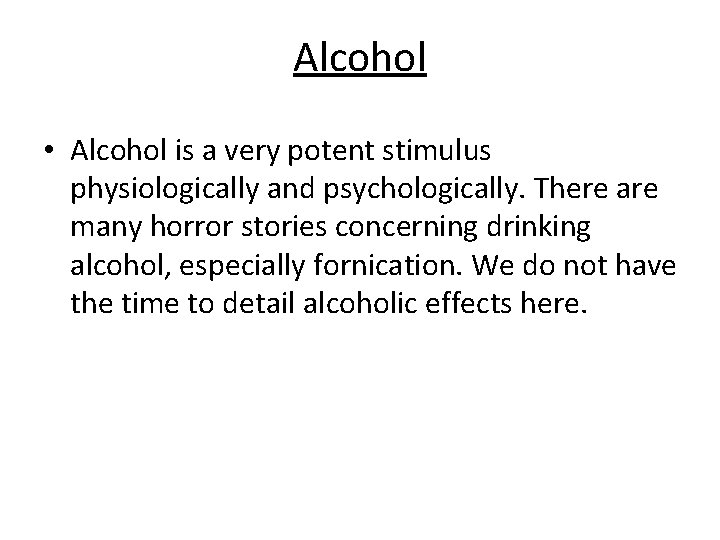Alcohol • Alcohol is a very potent stimulus physiologically and psychologically. There are many