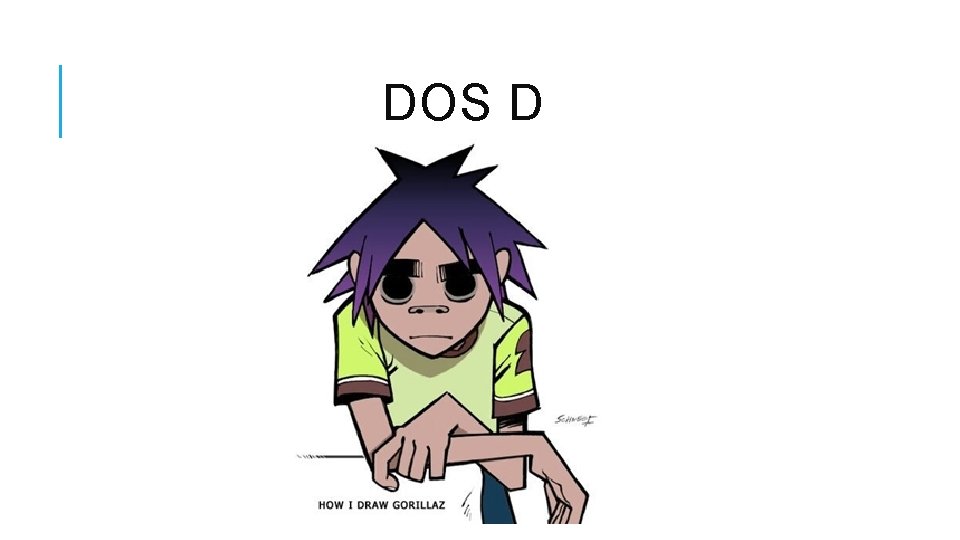 DOS D 