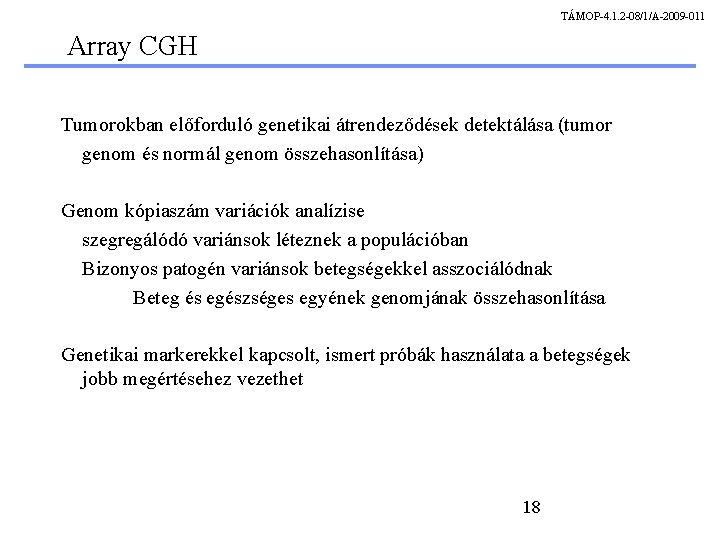 TÁMOP-4. 1. 2 -08/1/A-2009 -011 Array CGH Tumorokban előforduló genetikai átrendeződések detektálása (tumor genom