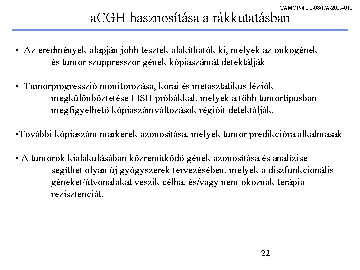 TÁMOP-4. 1. 2 -08/1/A-2009 -011 a. CGH hasznosítása a rákkutatásban • Az eredmények alapján