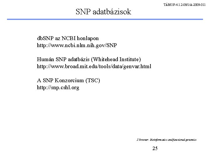 TÁMOP-4. 1. 2 -08/1/A-2009 -011 SNP adatbázisok db. SNP az NCBI honlapon http: //www.