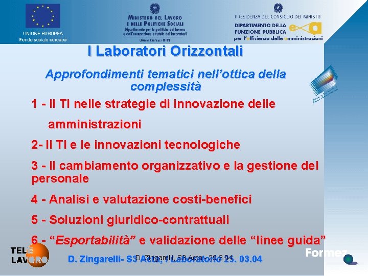 I Laboratori Orizzontali Approfondimenti tematici nell’ottica della complessità 1 - Il Tl nelle strategie