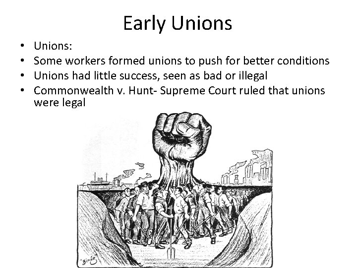 Early Unions • • Unions: Some workers formed unions to push for better conditions