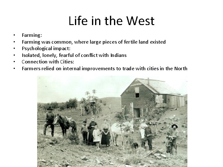 Life in the West • • • Farming: Farming was common, where large pieces