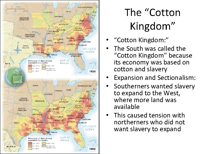 The “Cotton Kingdom” • “Cotton Kingdom: ” • The South was called the “Cotton