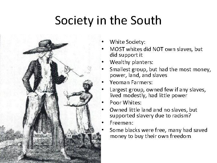 Society in the South • White Society: • MOST whites did NOT own slaves,